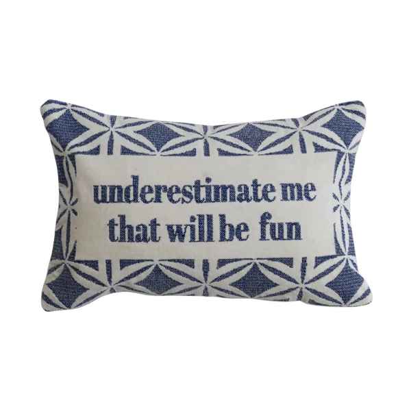 Cotton Velvet Embroidered Lumbar Pillow with Geometric Pattern with Underestimate me that will be fun written across the front. available at Davis Porch and Patio in Weatherford Texas