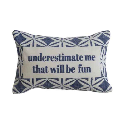 Cotton Velvet Embroidered Lumbar Pillow with Geometric Pattern with Underestimate me that will be fun written across the front. available at Davis Porch and Patio in Weatherford Texas