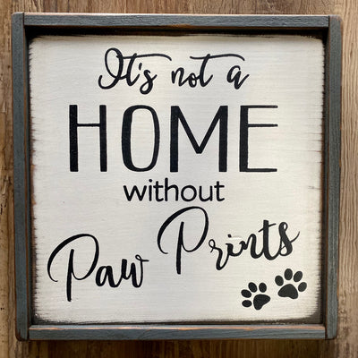 It's Not A Home Without Paw Prints