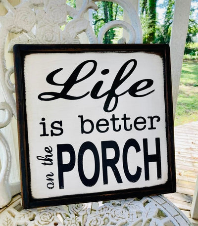 Handmade wood sign reads Life is Better On the Porch