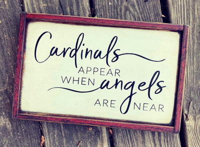 Handmade Wood sign reads Cardinals appear when angels are near