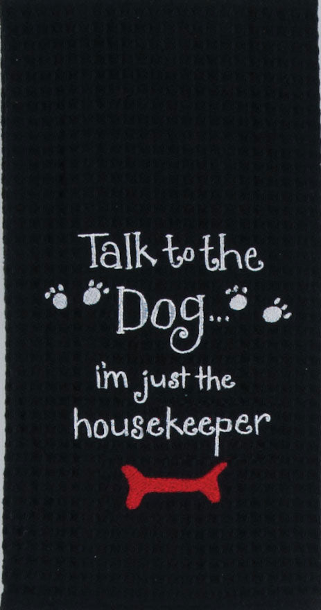 Talk To The Dog I’m Just The Housekeeper Waffle Towel