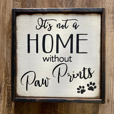 It's Not A Home Without Paw Prints
