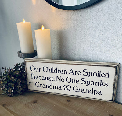 Our Children Are Spoiled Decorative Sign