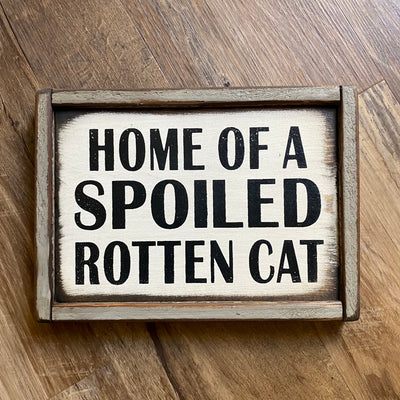 9x6 handmade wood sign reads Home Of A Spoiled Rotten Cat