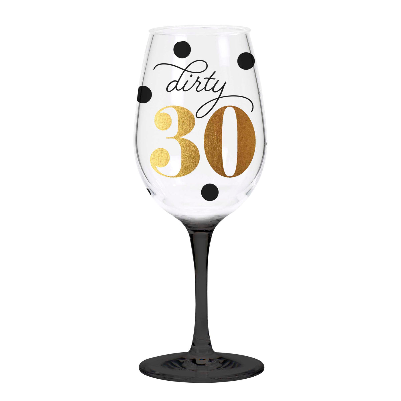 Acrylic Wine Glass reads Dirty 30
