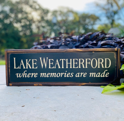 Handmade Personalized wood sign reads Lake Weatherford where memories are made