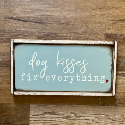 Handmade Wood Sign Wall Decor reads Dog kisses fix everything