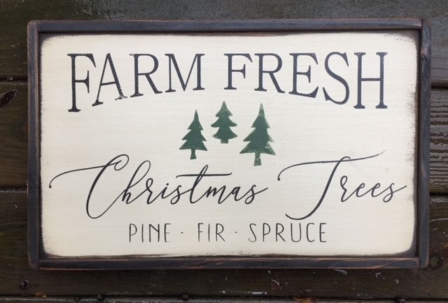 Handmade, hand painted wood sign reads Farm Fresh Christmas Trees Pine Fir Spruce