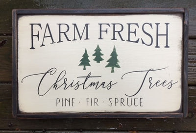 Handmade, hand painted wood sign reads Farm Fresh Christmas Trees Pine Fir Spruce