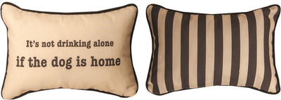 It's Not Drinking Alone If The Dog Is Home Throw PIllow