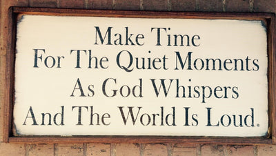 Make Time for the Quiet Moments Sign